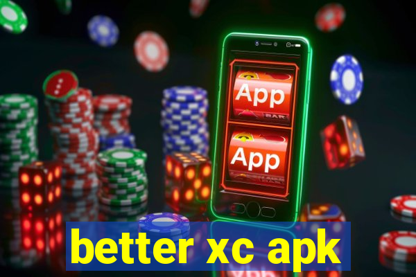 better xc apk